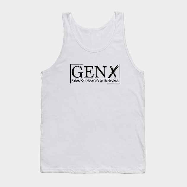 Gen X Raised On Hose Water And Neglect 2 Tank Top by Halby